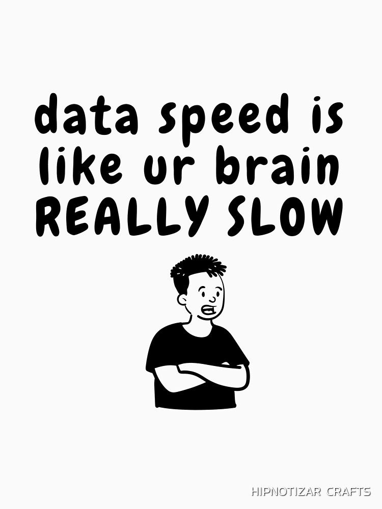 data speed sarcastic quote t shirt by HIPNOTIZAR  CRAFTS