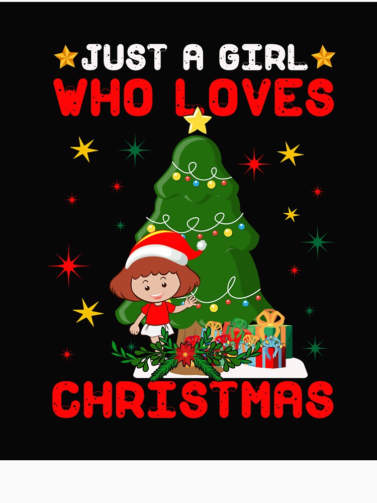 JUST A GIRL WHO LOVES CHRISTMAS T-SHIRT by AllThatIsWelsh