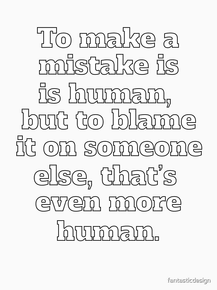 Funny Sarcastic Humor To Make A Mistake Is Human by fantasticdesign
