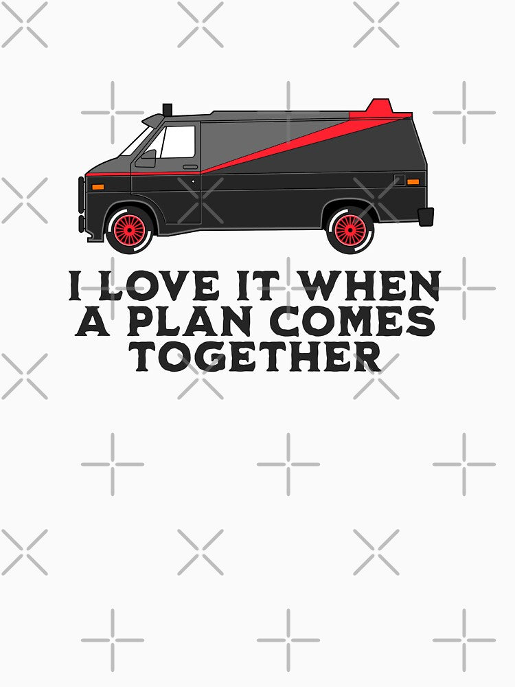 I love it when a plan comes together by Primotees