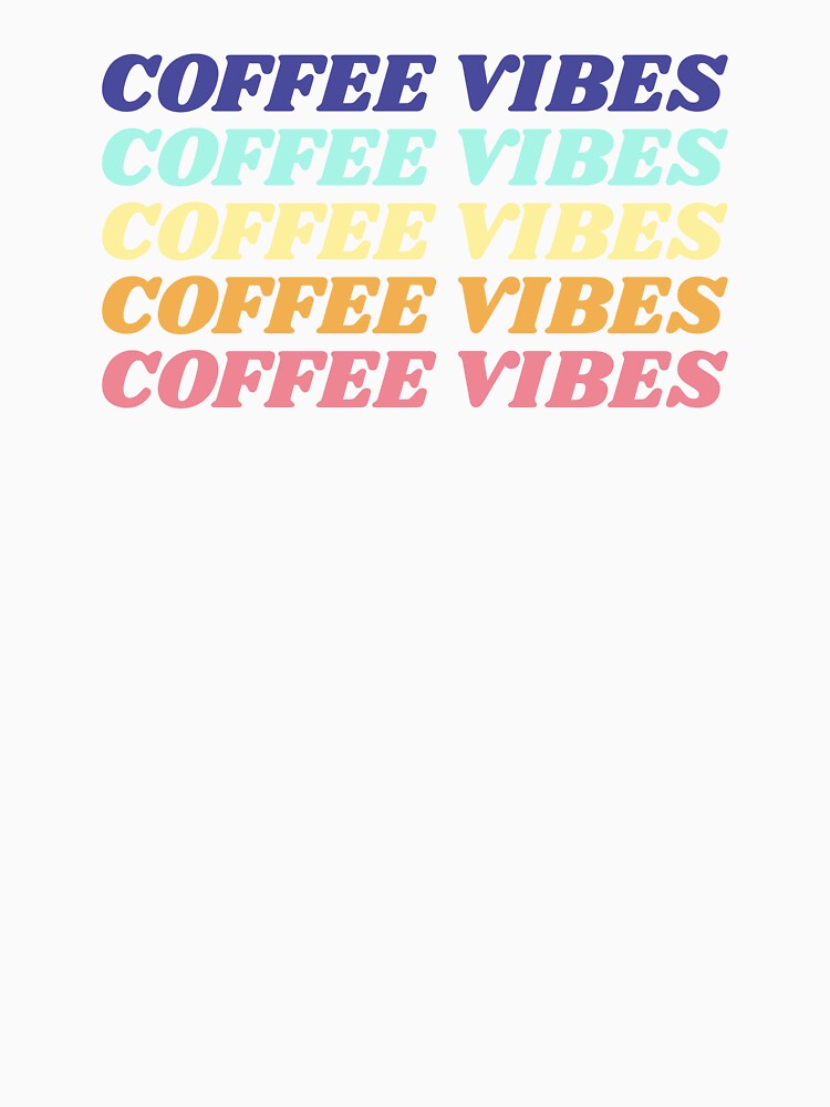 Coffee Vibes Shirt by RelaxingVibes
