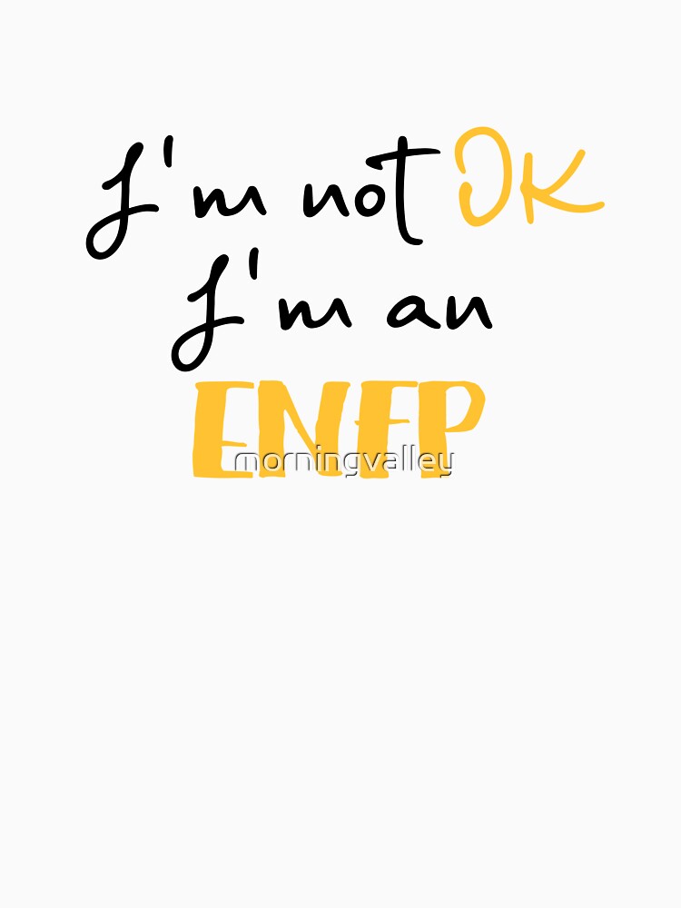 I'm not OK I'm an ENFP MBTI by morningvalley