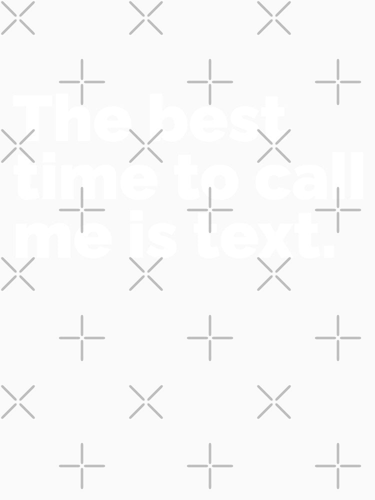 The best time to call me is text by 23mangoes