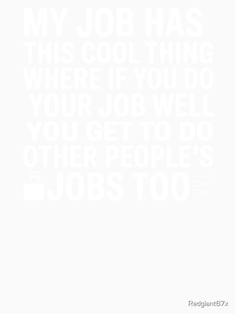 My Job Has This Cool Thing – Funny Office Humor Coworker Quote by Redgiant87x
