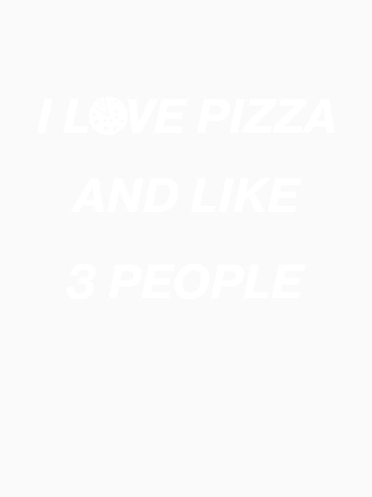 I Love Pizza and Like 3 Three People Introvert Anti Social by shoutoutshirtco
