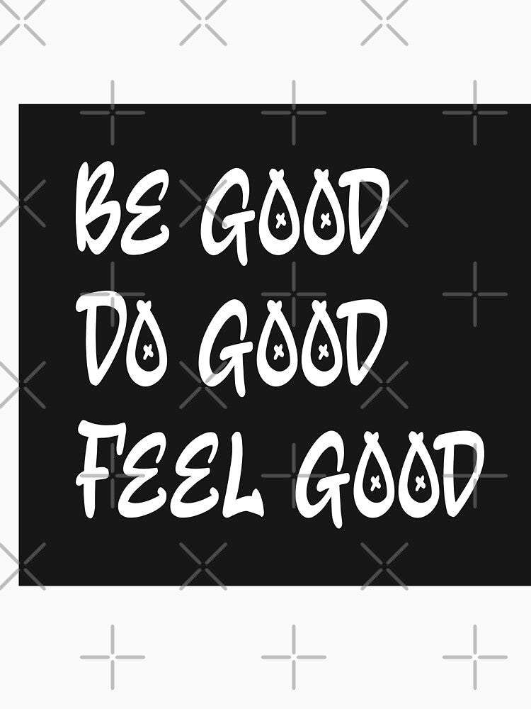 Be Good by hippiemomdesign