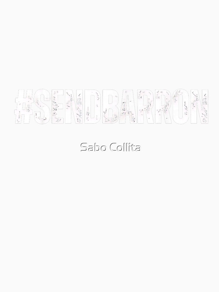 Send Barron Political Meme Protest Hashtag Statement Graphic Design by SaboCollita