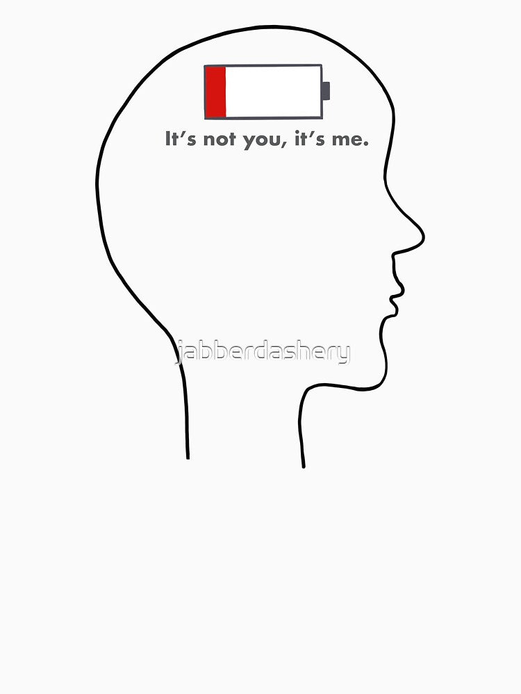 Introvert Social Battery-Not You It's Me by jabberdashery