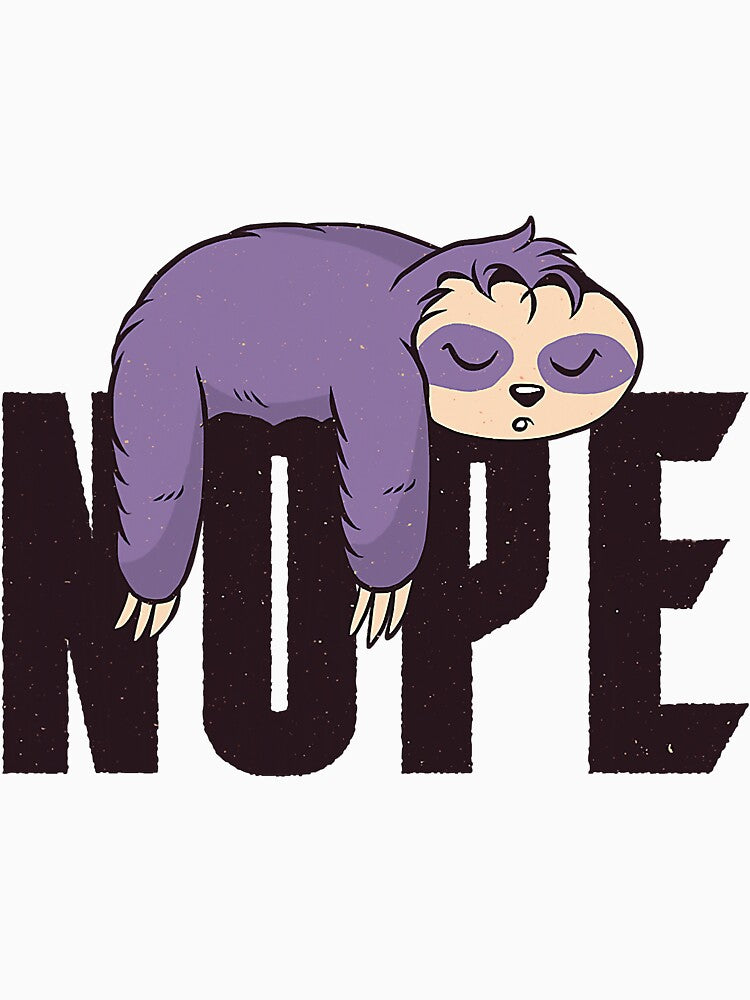 Nope Sloth Funny Lazy Idea by NeverLoseSF