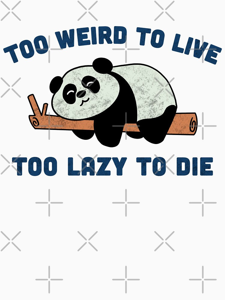 Too Weird To Live Too Lazy To Die by Milasneeze