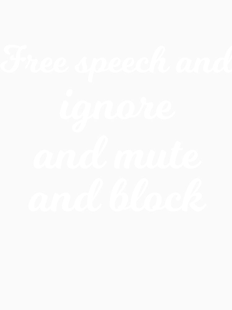Free speech and ignore and mute and block sarcastic by RedYolk