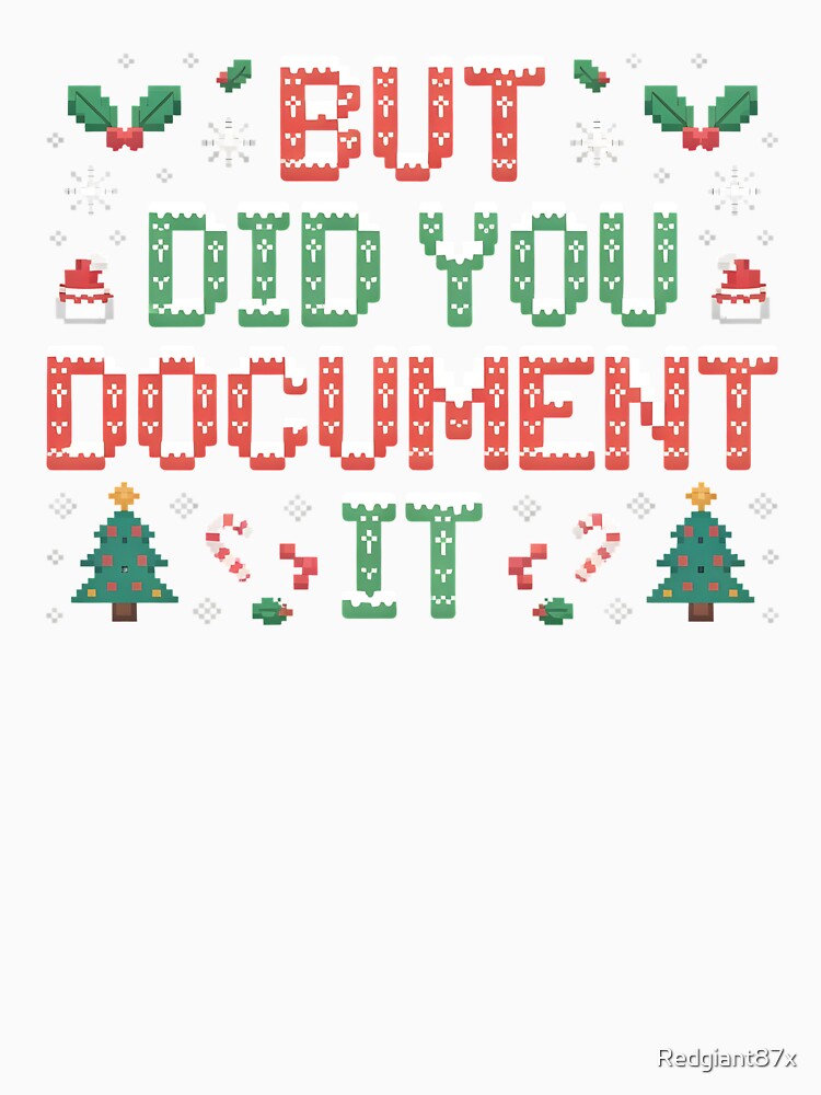 Office Work Christmas Humor – But Did You Document It by Redgiant87x