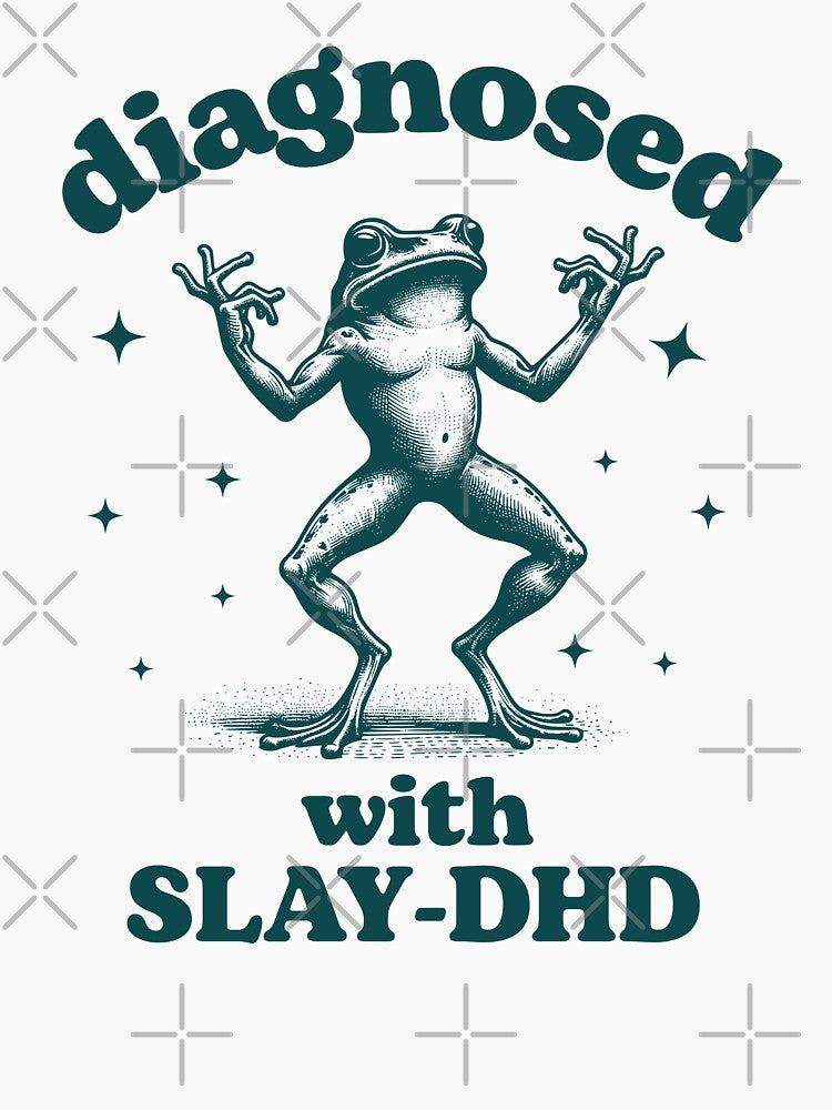 Diagnosed With Slay- DHD frog, Funny ADHD by MisterrAB