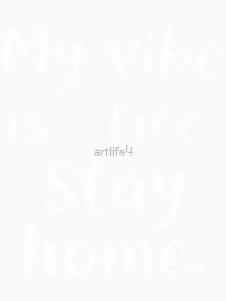 My Vibe Is Stay Home Funny Introvert Quote Design by artlife4