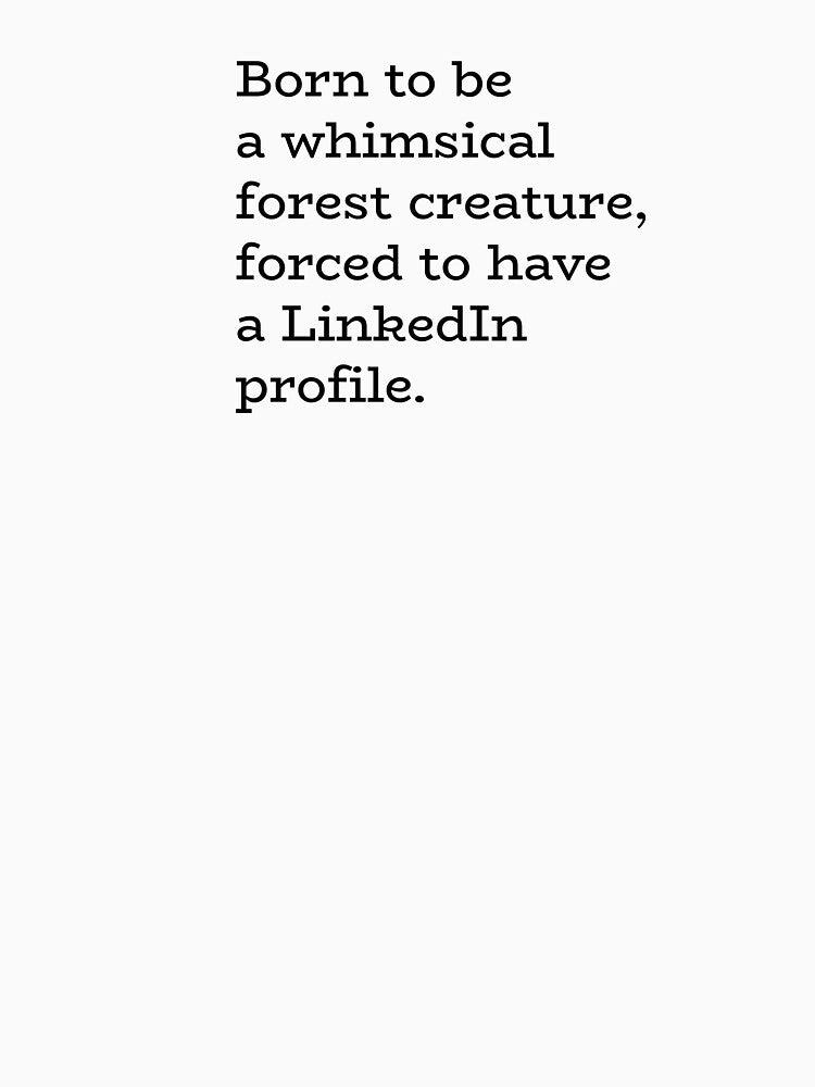 Born to Be a Forest Creature, Forced to Have LinkedIn – Corporate Humor by hhells