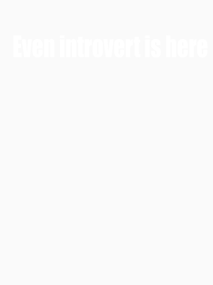 Even introvert is here by DopeDesign111