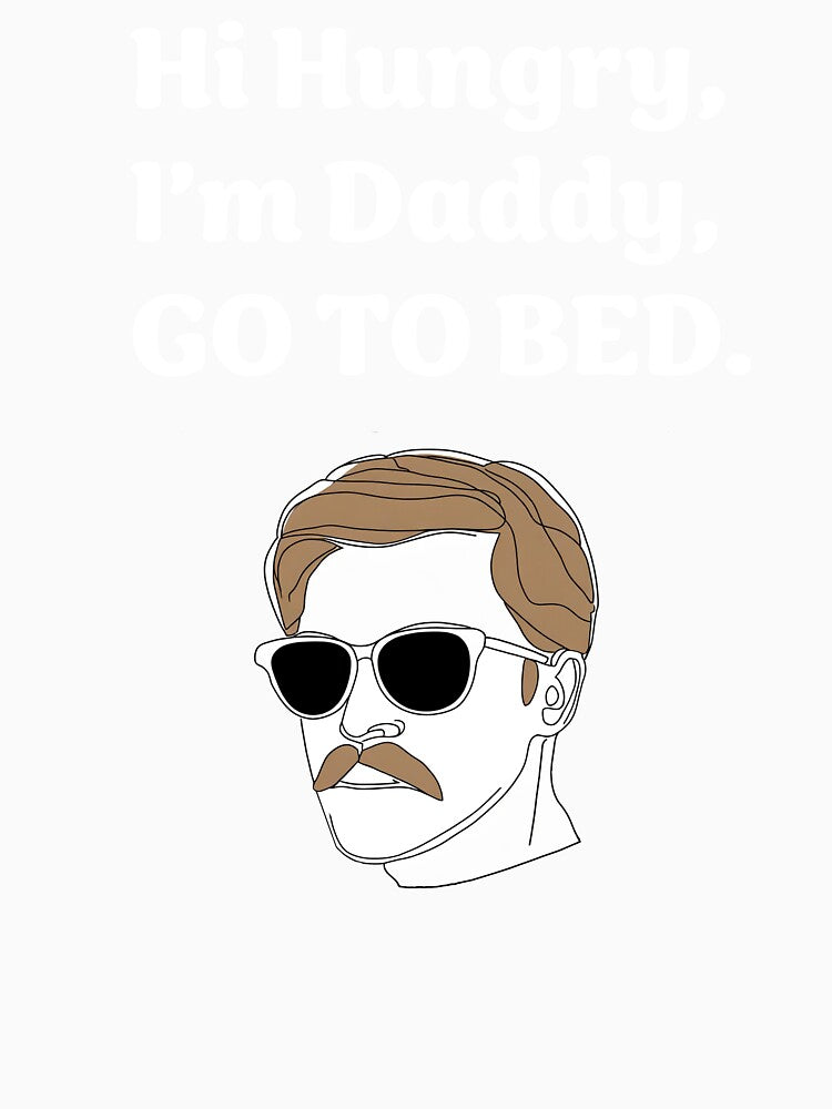 Hi hungry, I'm daddy, go to bed by inthelandofshum
