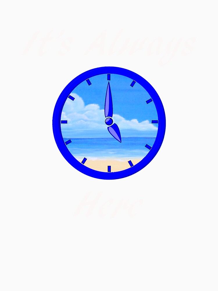 It's Always 5 O'Clock Here by StudioN