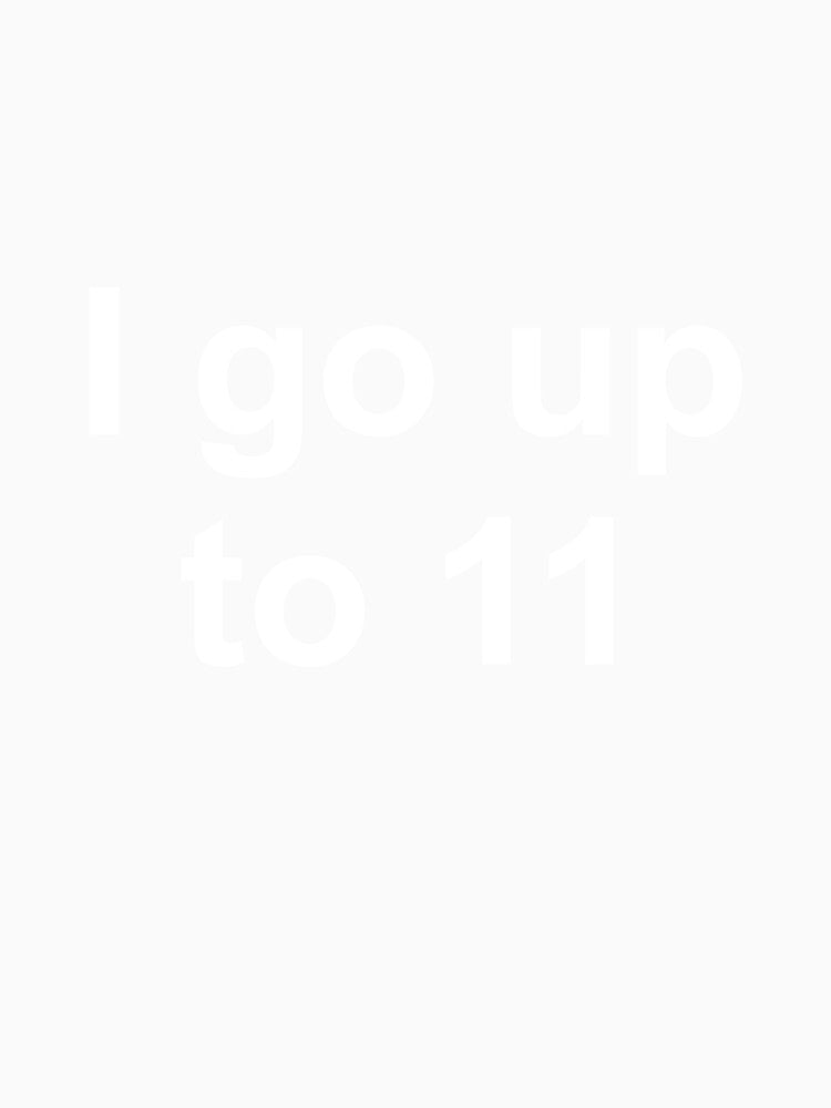 I Go Up To 11 by Good-Looking Corpse