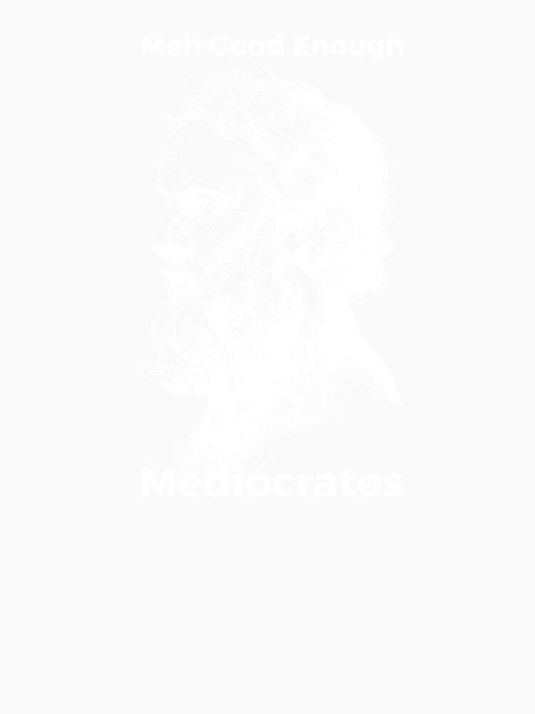 Meh Good Enough Mediocrates Sarcastic Joke by RedYolk