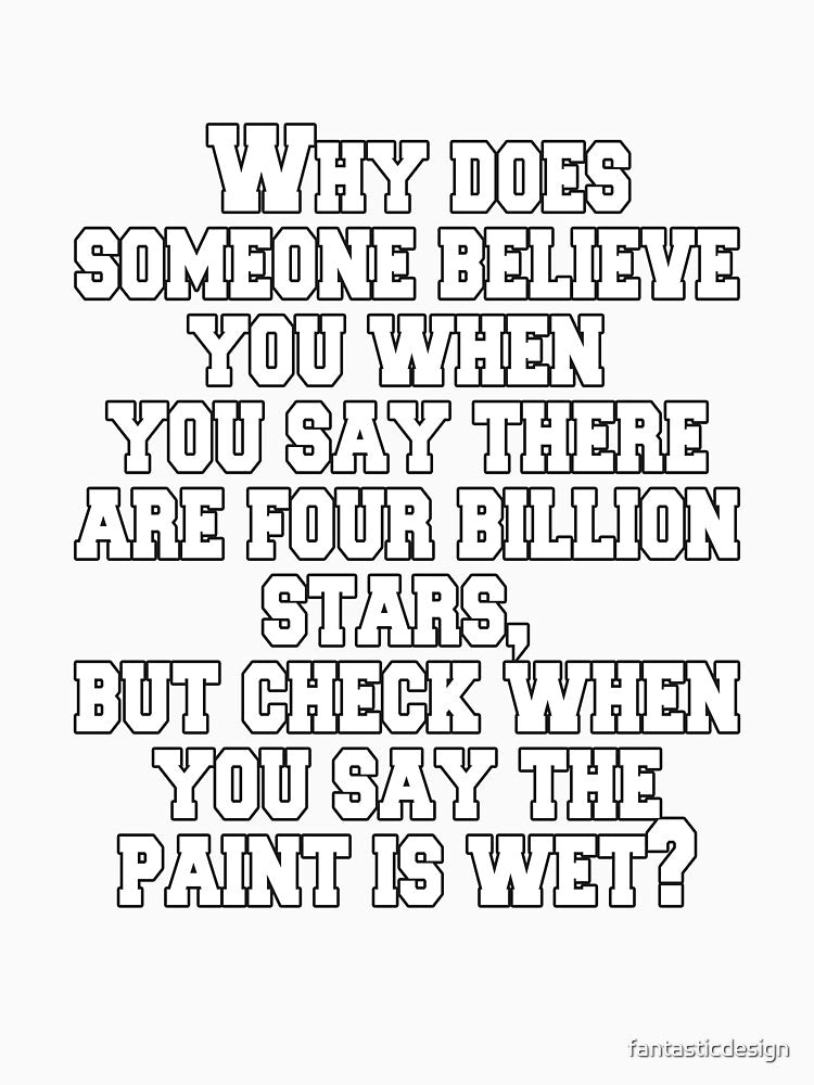 Funny Sarcastic Humor Why Does Someone Believe You When You Say by fantasticdesign