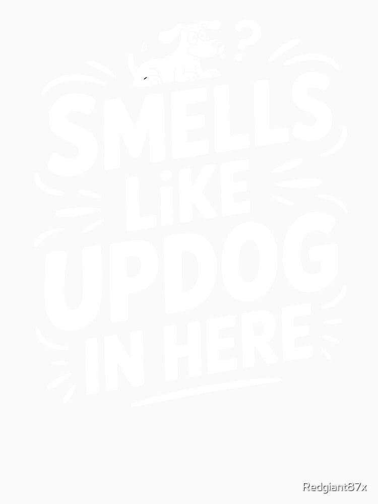 Smells Like Updog In Here – Updog Joke Funny Awkward Humor by Redgiant87x