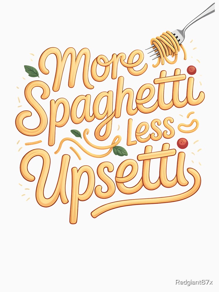 More Spaghetti Less Upsetti – Italy Inspired Funny Pasta Art by Redgiant87x