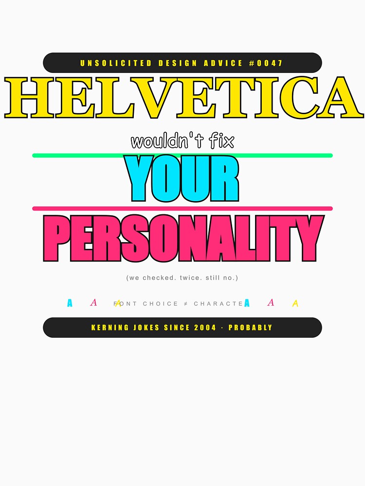 Helvetica Wouldn't Fix Your Personality Funny Typography Art by Mega-Shopping