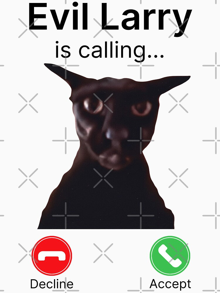 Evil Larry is Calling Funny Cat Meme by Eh Plus Designs
