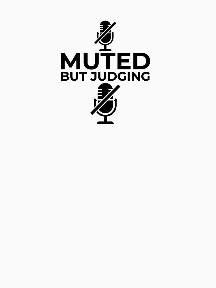 Muted But Judging Funny Remote Work Office Humor Design by Pixel Analytics