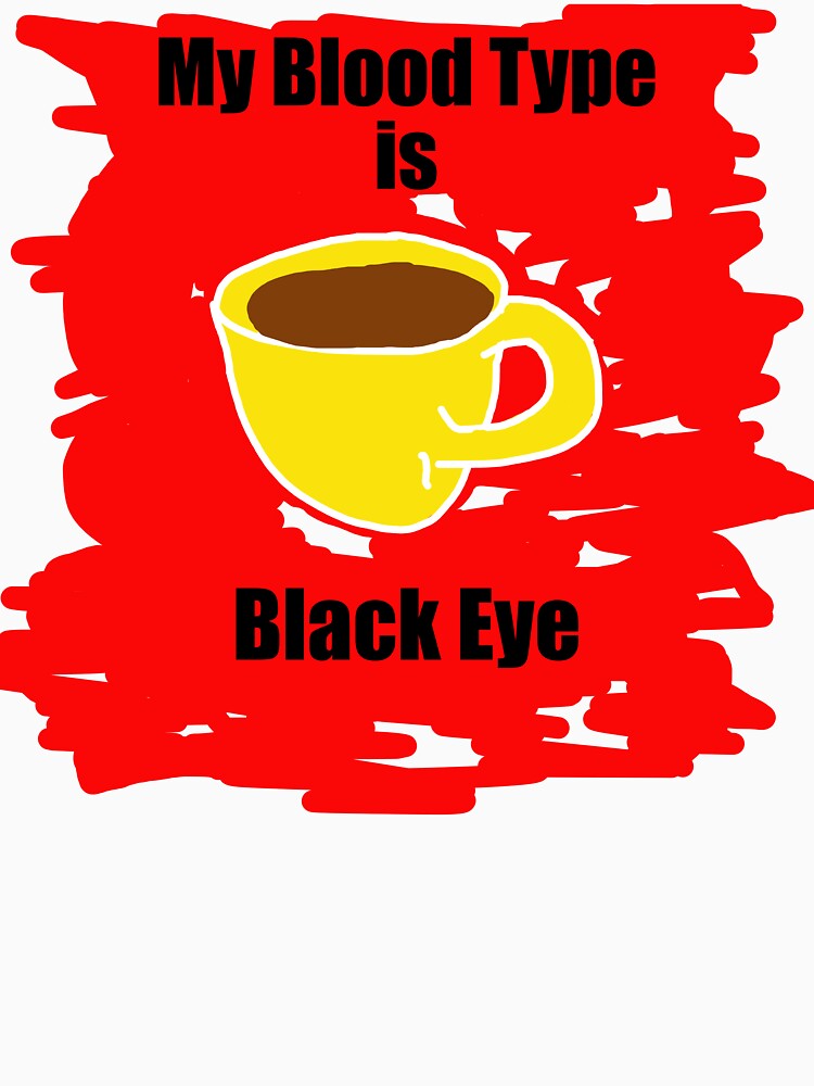 My blood type is Black Eye by Visual-Minds