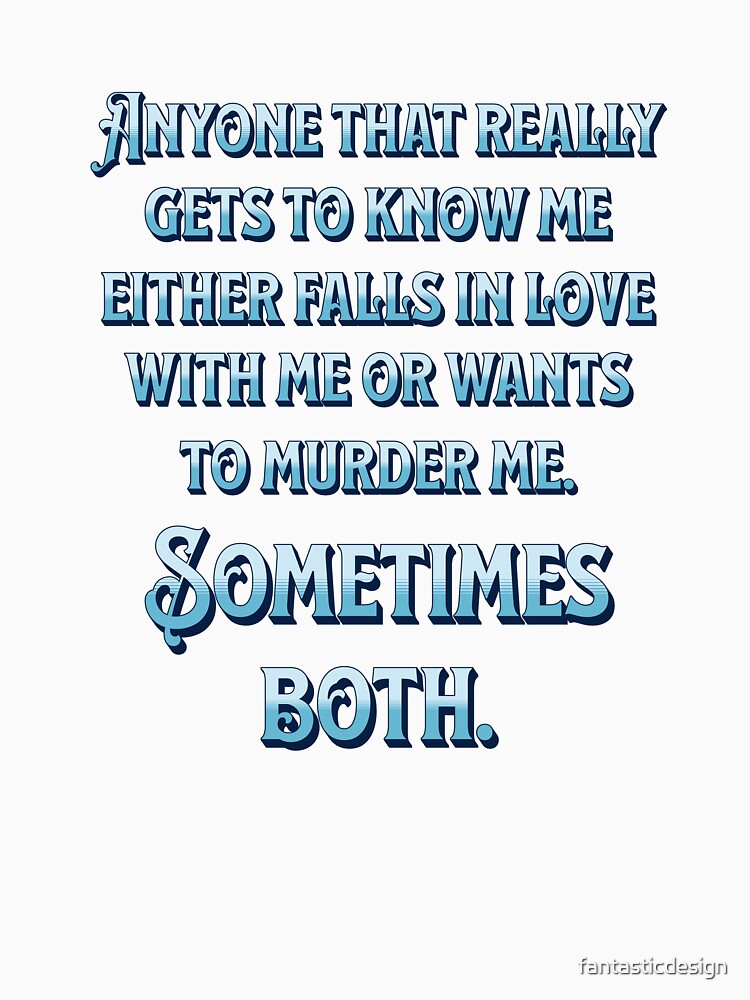 Funny Sarcastic Saying Anyone That Really Gets To Know Me by fantasticdesign
