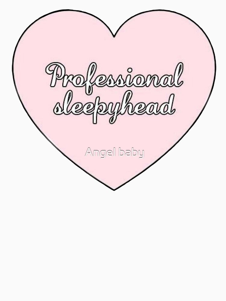 "Professional Sleepyhead" Cursive Heart Aesthetic by Angel baby