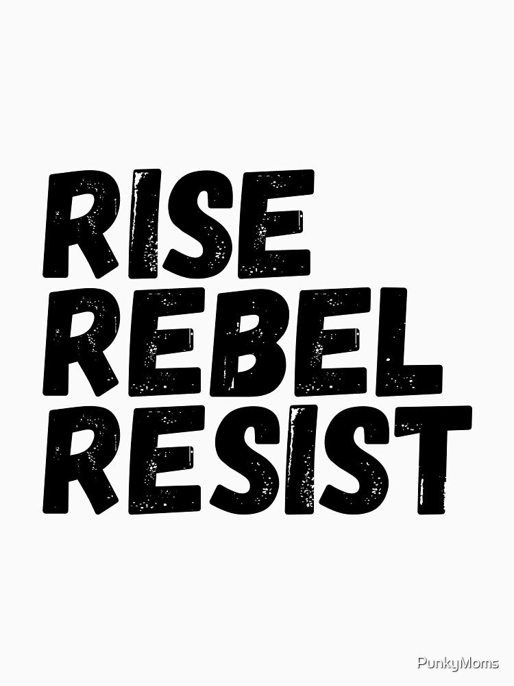 Rise Rebel Resist by PunkyMoms