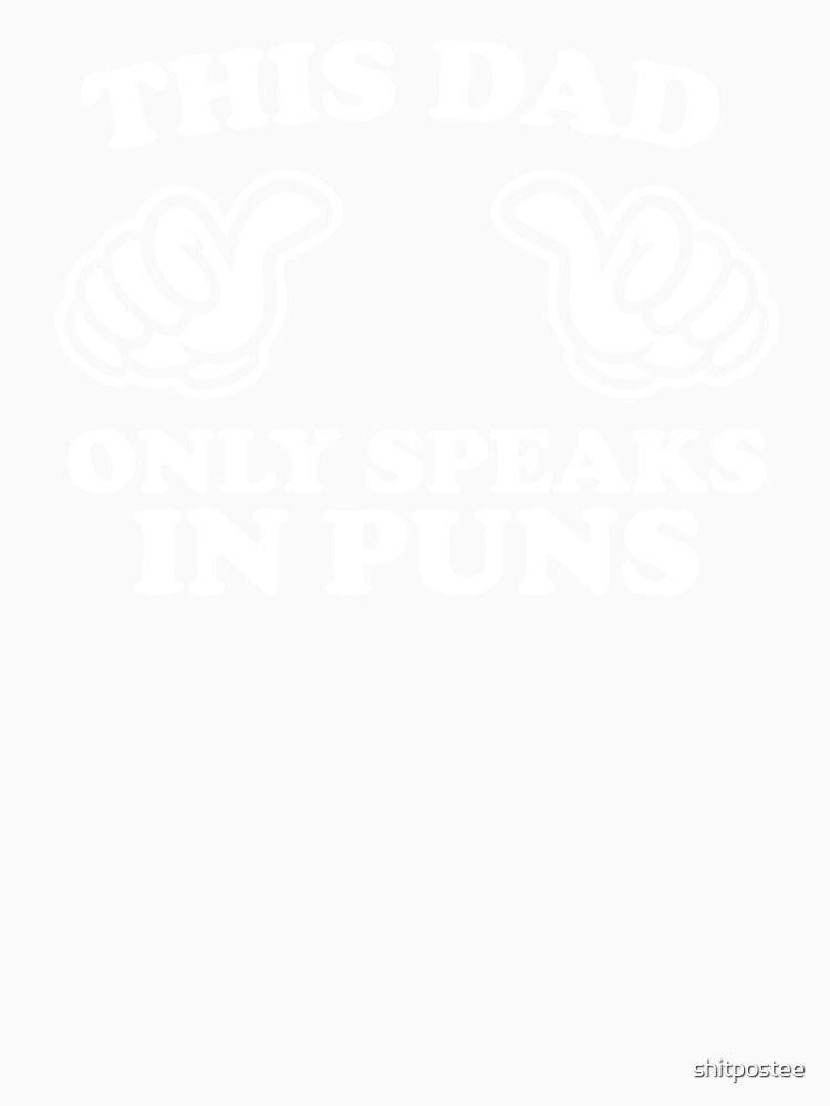 This Dad Only Speaks In Puns by shitpostee