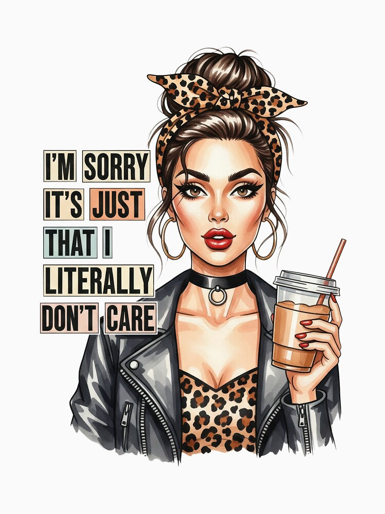 “I’m Sorry It’s Just That I Literally Don’t Care” Funny Retro Sass Girl Design – Desperate Housewife Collection – For Women’s T-Shirts,phone case,Mugs, Aprons & Gifts by Print-cess