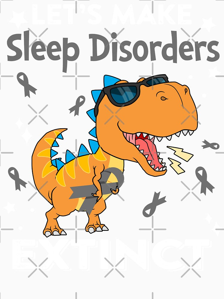 Let's Make Sleep Disorders Extinct Sleep Disorders Warrior Gift by Sabfit