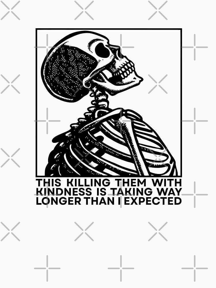 This killing them with kindness is taking way longer than I expected by Dondonmart