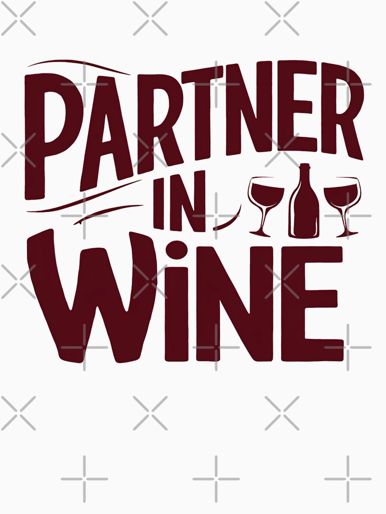Partner In Wine by PeelZinc