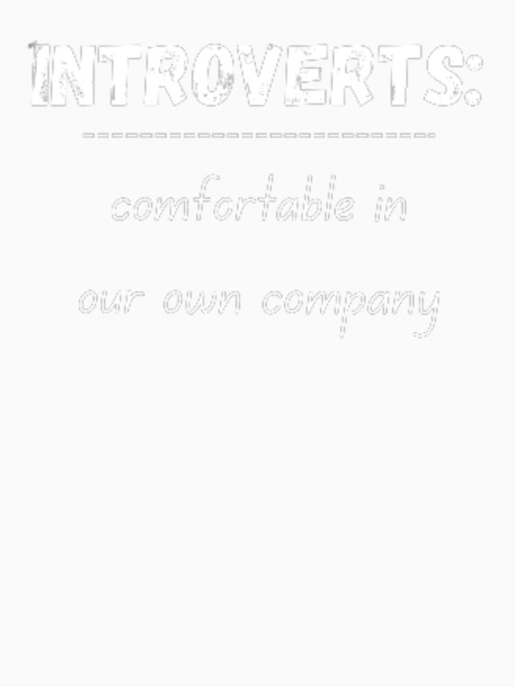 Introverts comfortable in our own company, introvert funny definition, for an introvert by TeePassion