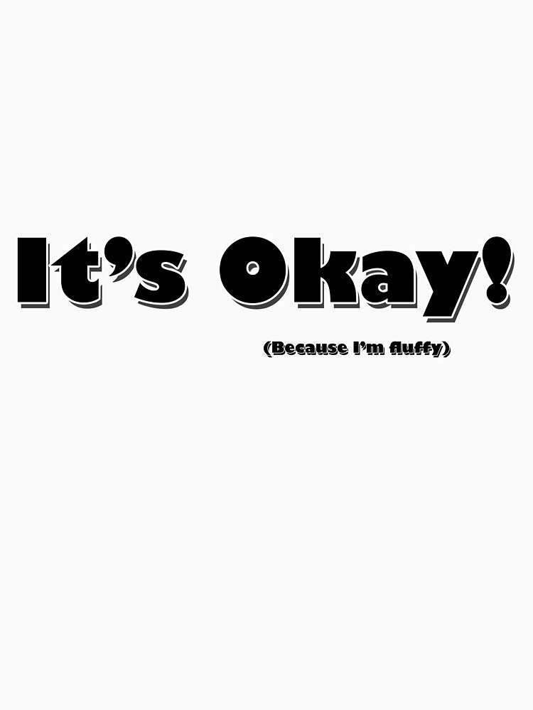 It's okay! (Because I'm fluffy by LunaEclipse2