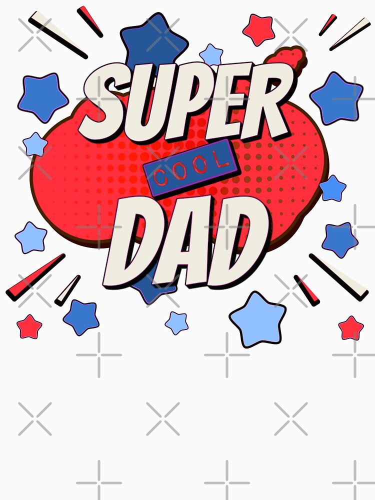 Red, White And Blue Comic Book Style Super Cool Dad, Great Design For Cool Dads, Perfect For Father's Day by TrulyEpoque