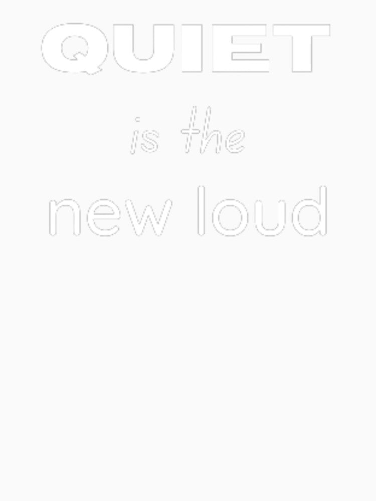 Quiet is the new loud - for an introvert, introvert by TeePassion