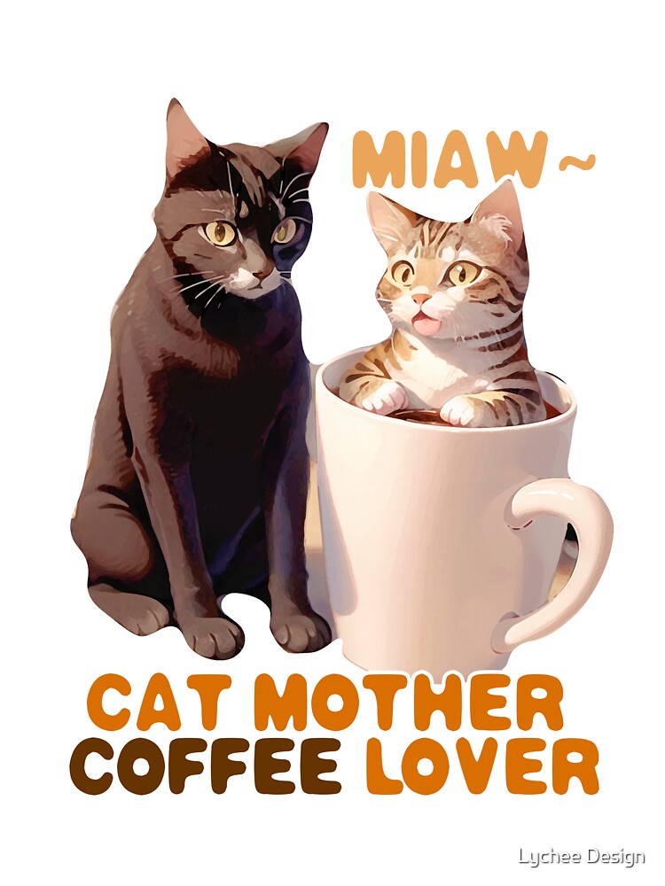 Cat Mother Coffee Lover by Lychee Design