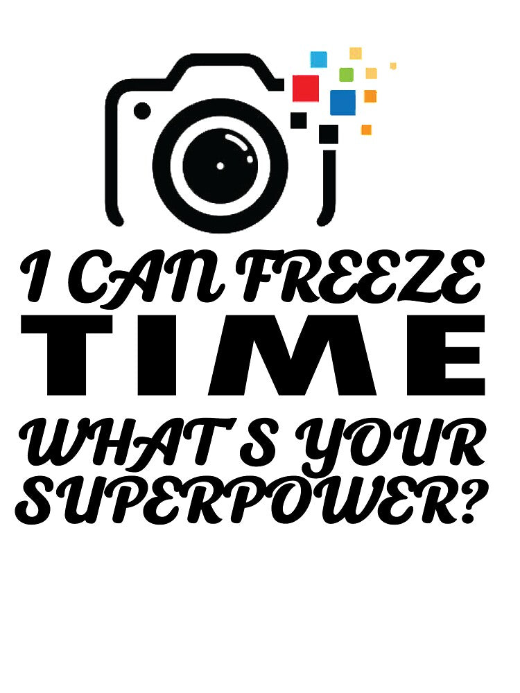 I Can Freeze Time by Clothesify