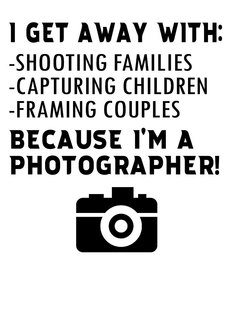 Because I'm A Photographer by Clothesify