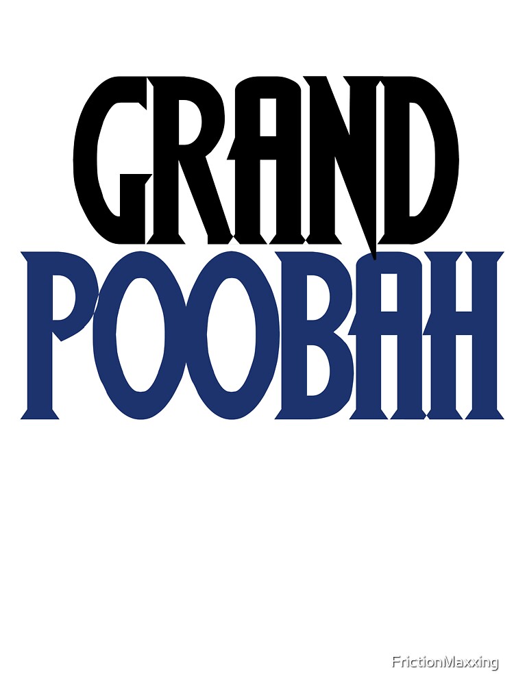 GRAND poobah by FrictionMaxxing