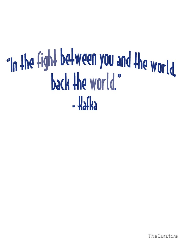 Kafka quote: "Back the World." by TheCurators