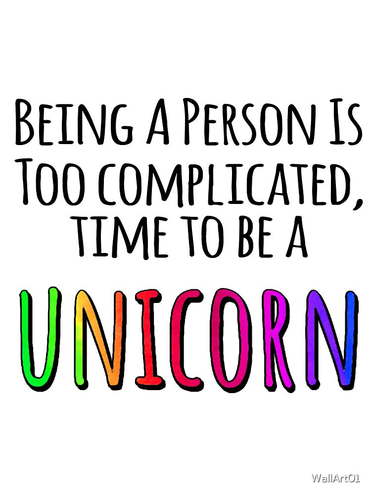 Rainbow Unicorn Gift Quote, Being A Person Is Too Complicated by WallArt01