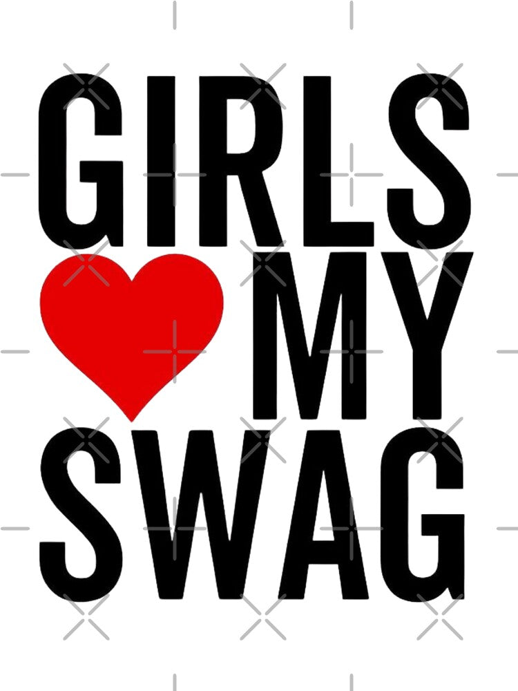 Copy of Girls love my SWAG Poster by Stickr.wld